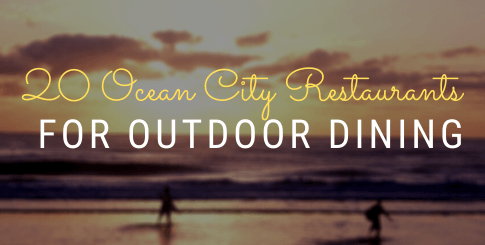 Image for 20 Ocean City Restaurants That are Open for Outdoor Dining!